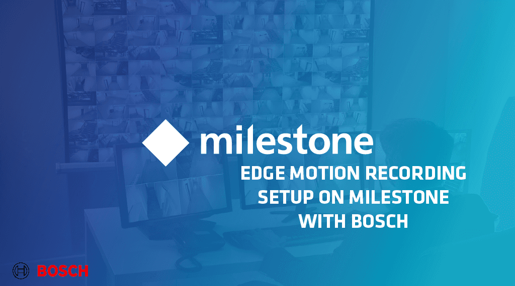 Edge Motion Recording Setup on Milestone with a Bosch Camera