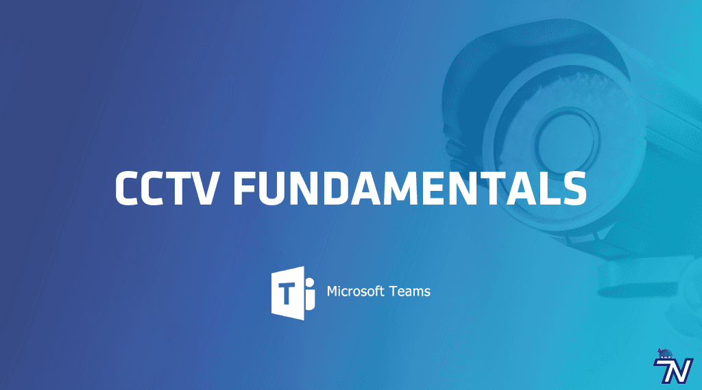 CCTV Fundamentals – MS Teams