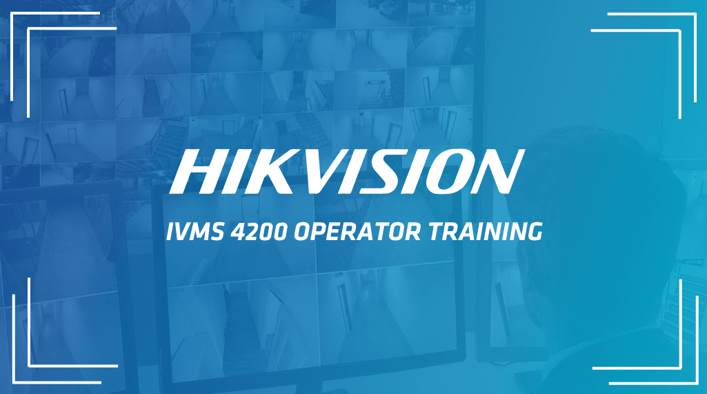 Operator Training – Hikvision iVMS 4200