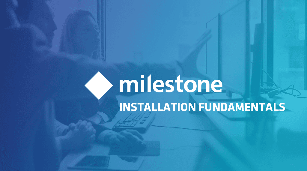 Installation Fundamentals (Milestone Systems 2022)